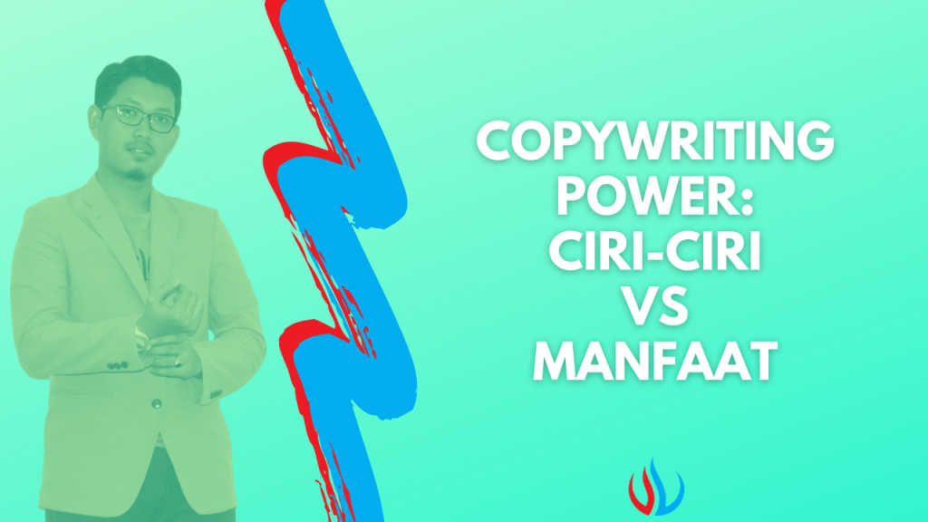 Copywriting power: Ciri-ciri vs Manfaat